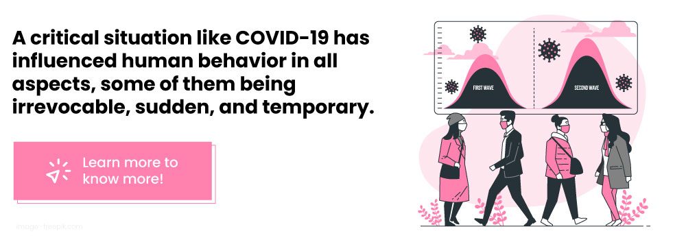 A critical situation like COVID 19 has influenced human behavior in all aspects some of them being irrevocable sudden and temporary - Knovator Technologies