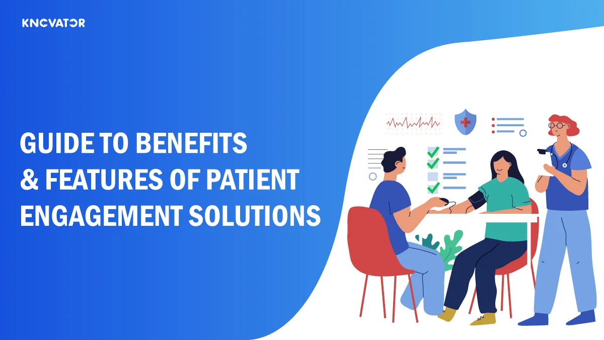 Guide To Benefits & Features Of Patient Engagement Solutions