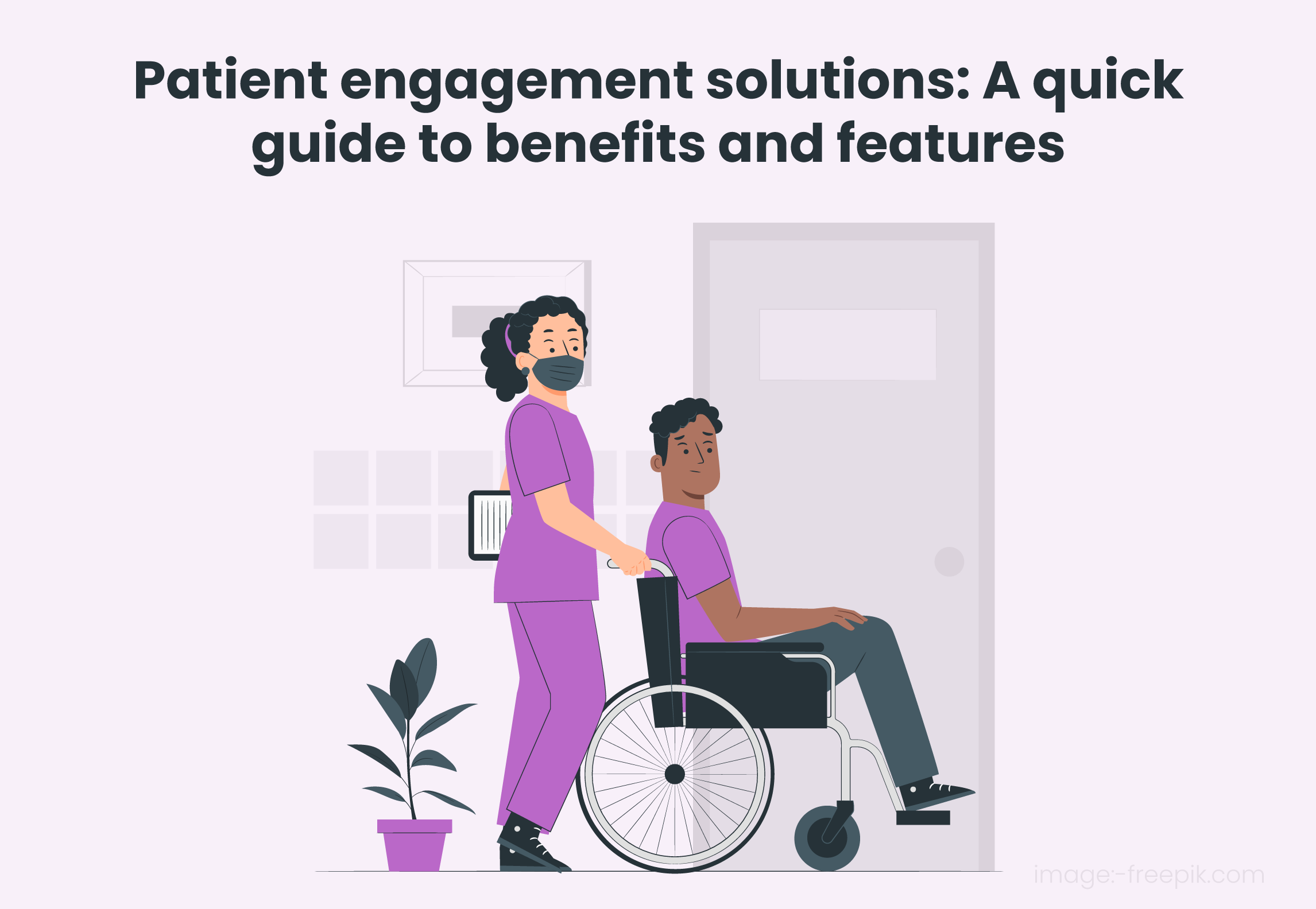 Patient engagement solutions: A quick guide to benefits and features