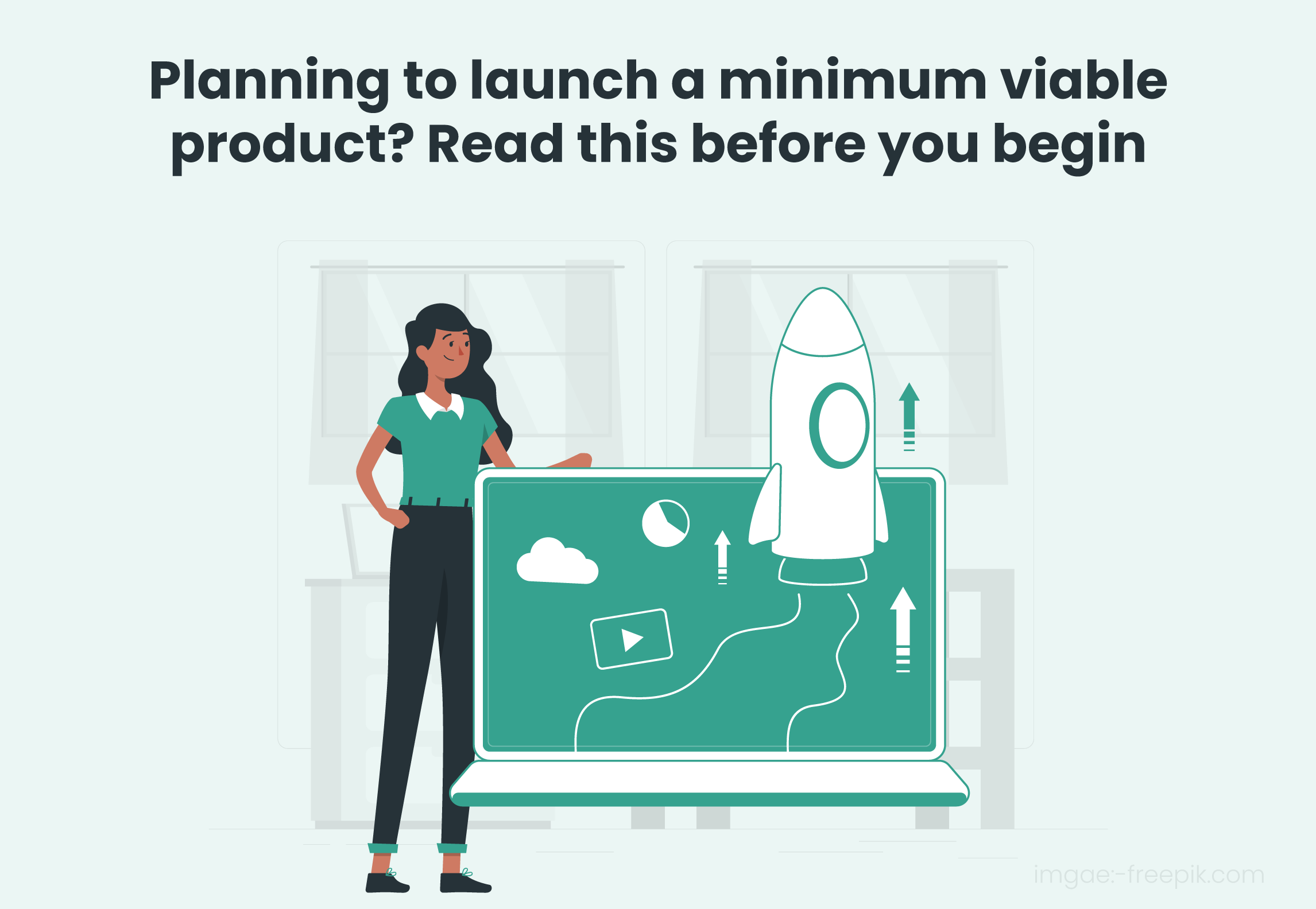 Planning to launch a minimum viable product? Read this before you begin