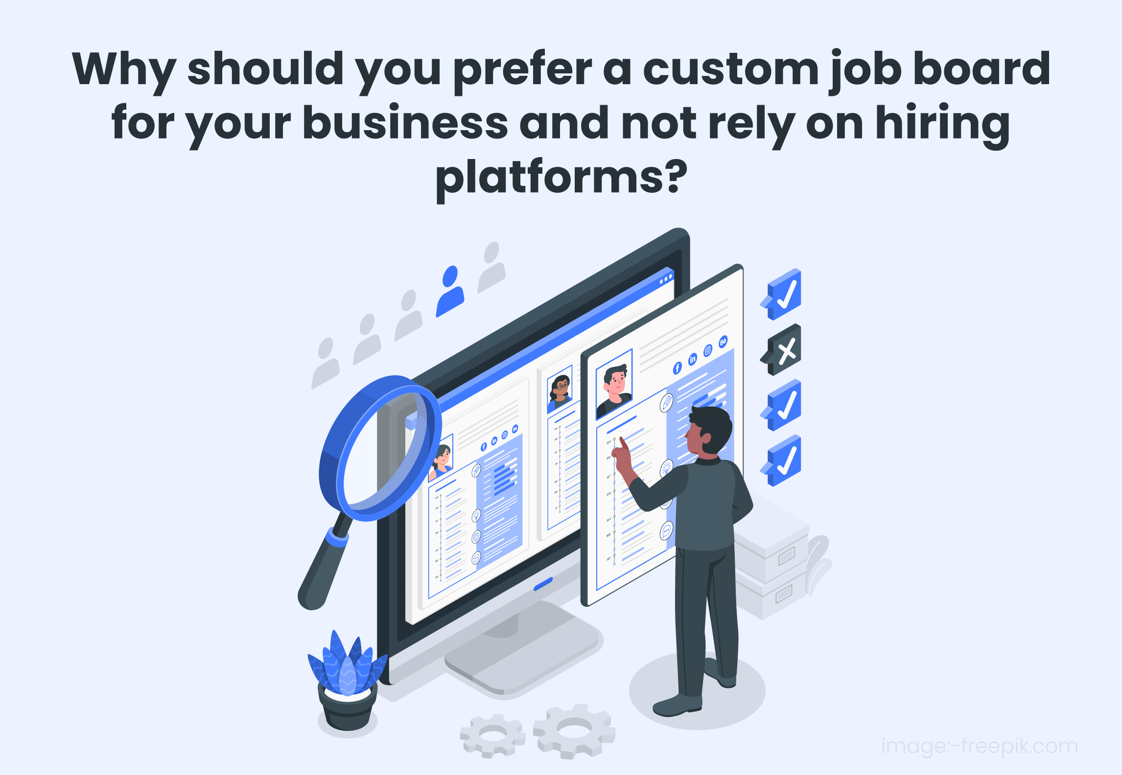 Why Should You Prefer A Custom Job Board For Your Business And Not Rely On Hiring Platforms?