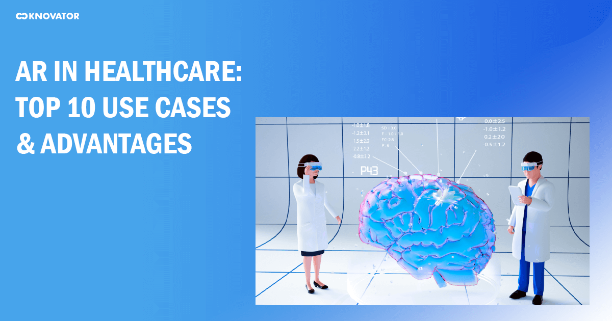 AR in Healthcare: Top 10 Use Cases & Advantages