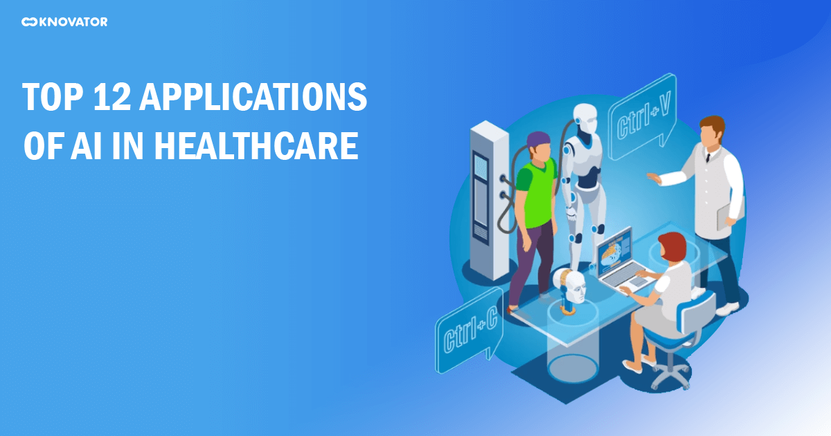 Top 12 Applications Of AI In Healthcare