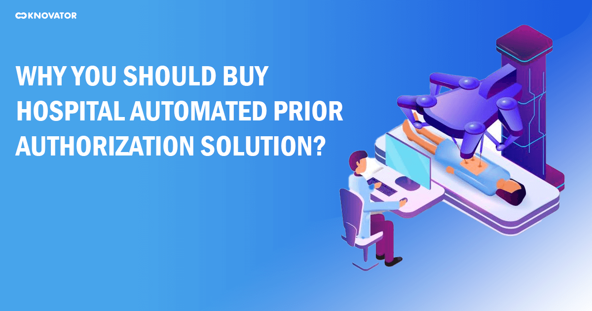 Why You Should Buy Hospital Automated Prior Authorization Solution 9463
