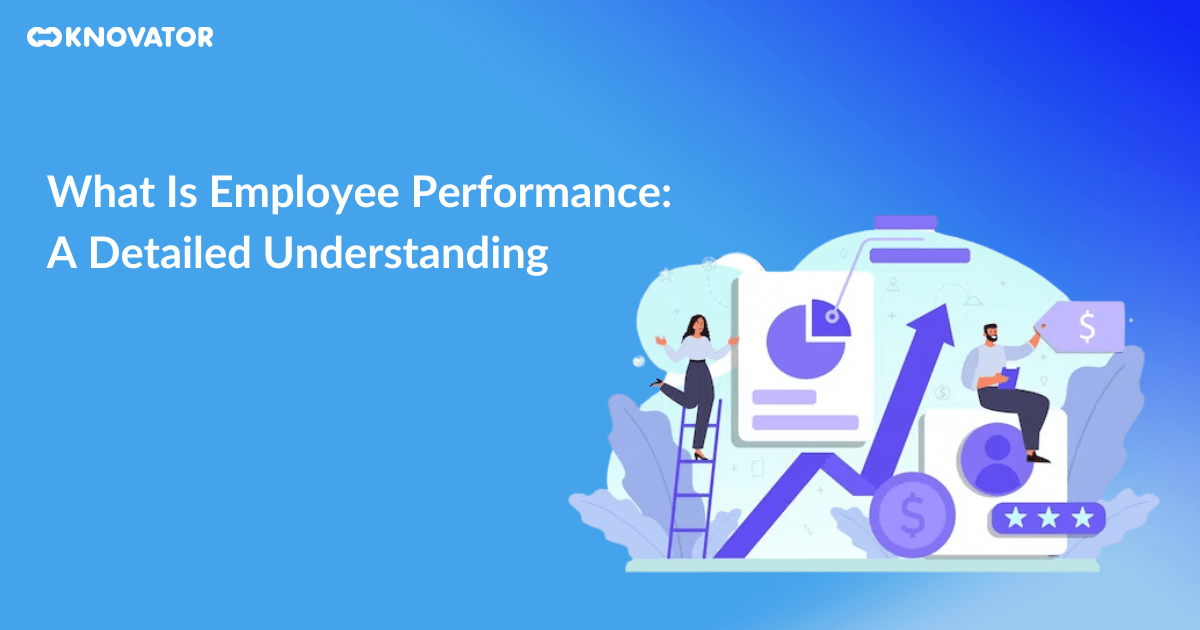What Is Employee Performance: A Detailed Understanding