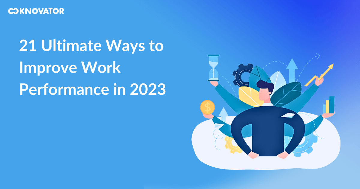 21 Ultimate Ways to Improve Work Performance in 2023