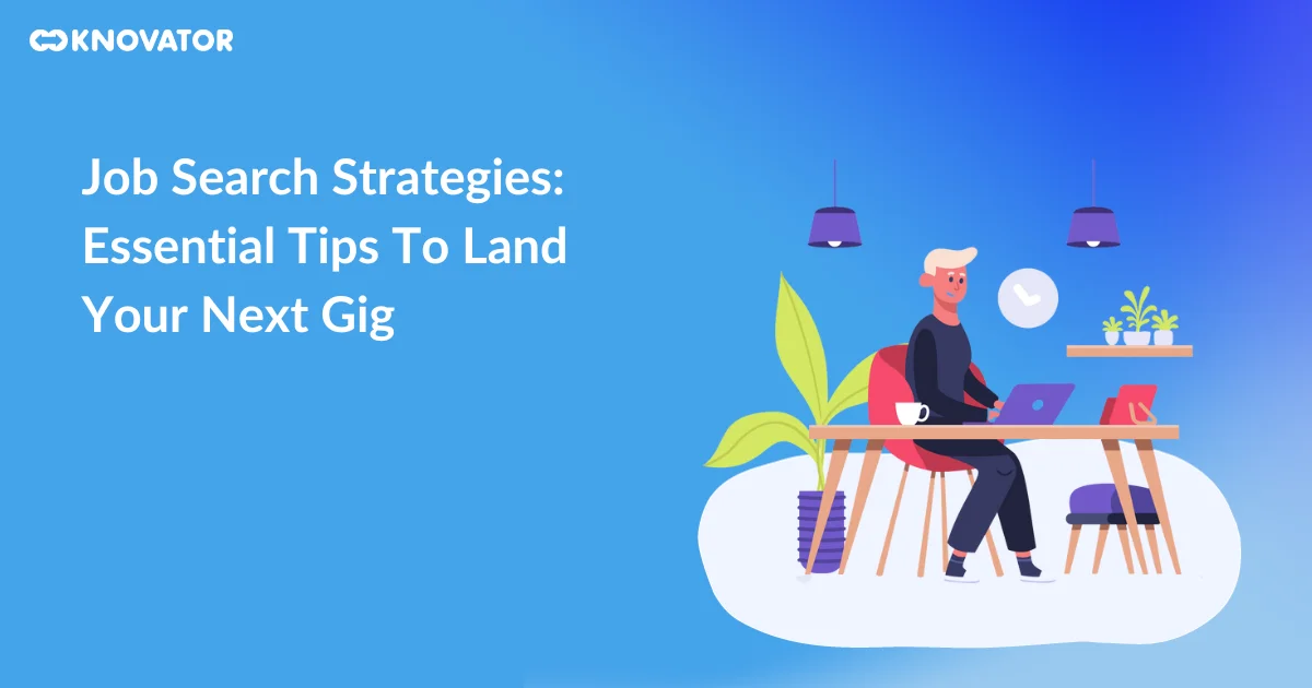 Job Search Strategies Essential Tips To Land Your Next Gig