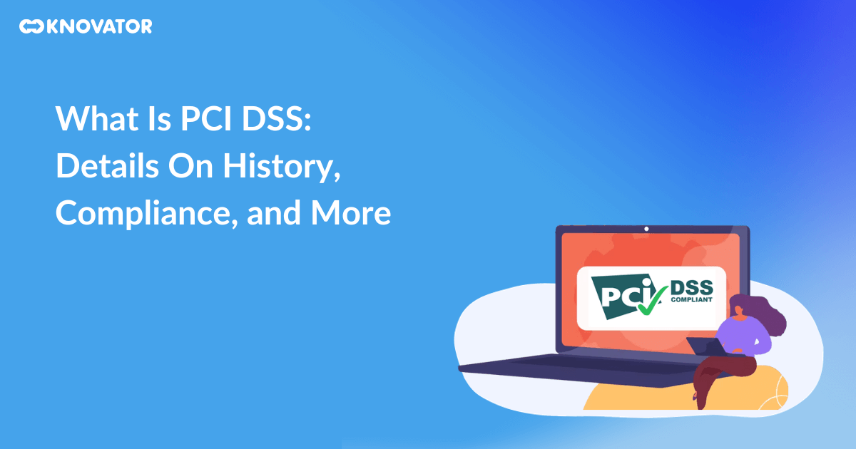 What Is PCI DSS Details On History Compliance and More - Knovator