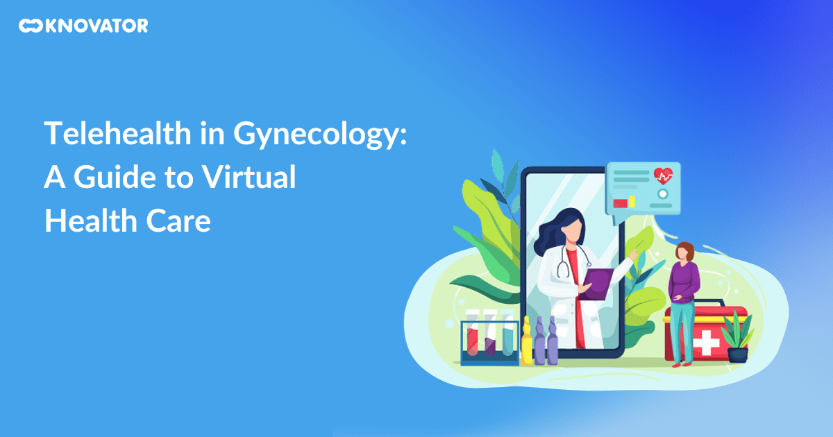 Telehealth in Gynecology - A Guide to Virtual Health Care