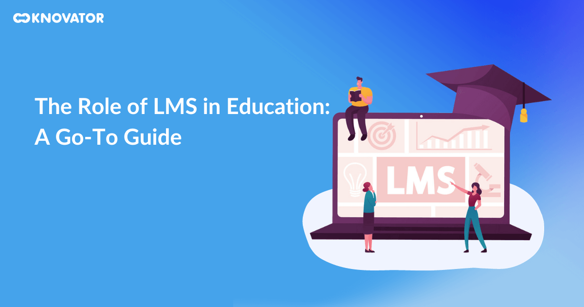 The Role of LMS in Education A Go-To Guide
