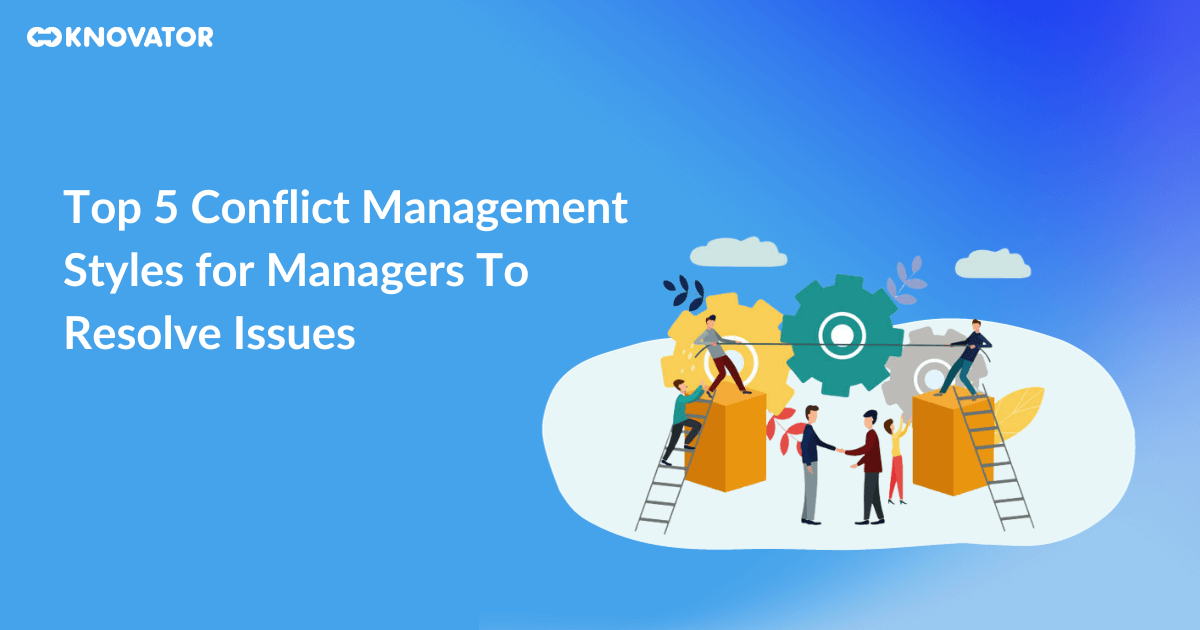 Best 5 Conflict Management Styles for Managers To Resolve Issues