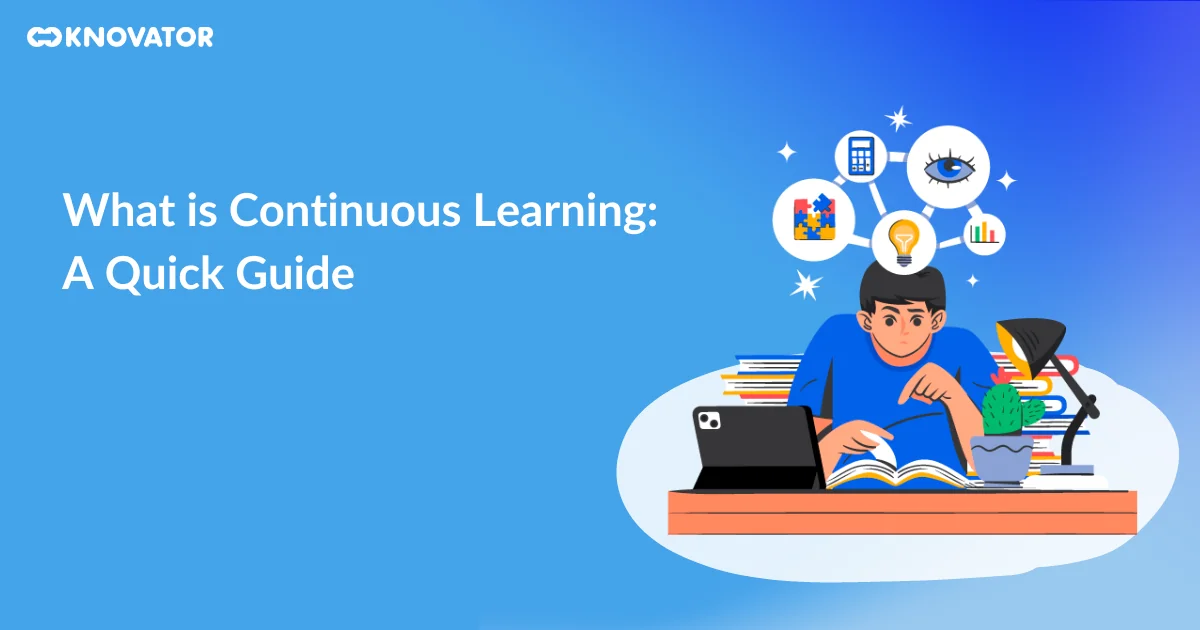 Guide To Continuous Learning: Types, Benefits & Examples