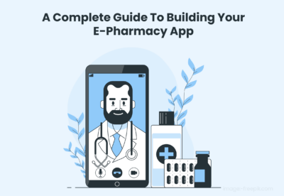 A Complete Guide To Building Your E Pharmacy App